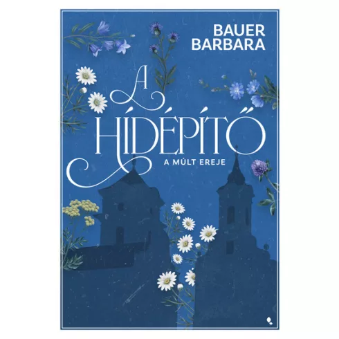 A hídépítő 2. - A múlt ereje - Bauer Barbara (kötött áras) 