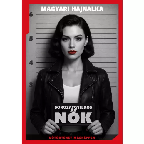 Sorozatgyilkos nők - Magyari Hajnalka (kötött áras) 