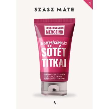   A szépségápolás sötét titkai - Szász Máté (kötött áras) 