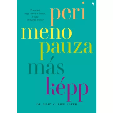   Perimenopauza másképp - Mary Claire Haver (kötött áras) 