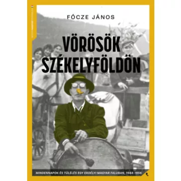   Vörösök Székelyföldön 1944-56 -  Főcze János (kötött áras) 