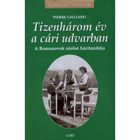 Tizenhárom év a cári udvarban - Pierre Gilliard (kötött áras) 