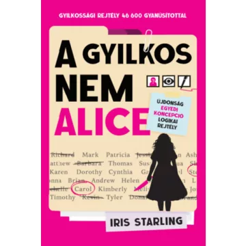   A gyilkos nem Alice - Gyilkossági rejtély 46 600 gyanúsítottal - Iris Starling (kötött áras) 