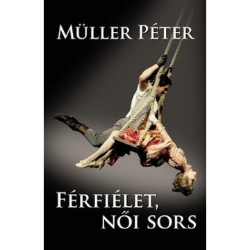  Müller Péter-Férfiélet, női sors 