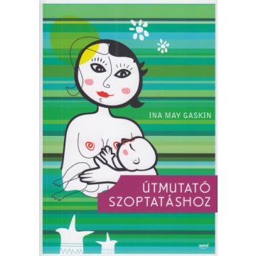 Útmutató szoptatáshoz - Ina May Gaskin