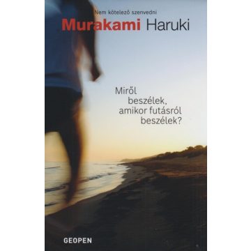   Murakami Haruki - Miről beszélek, amikor futásról beszélek?