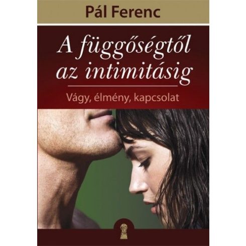 Pál Ferenc-A függőségtől az intimitásig 